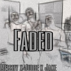 Faded By Young Meishy X Juice X Jake (Prod. Contray)