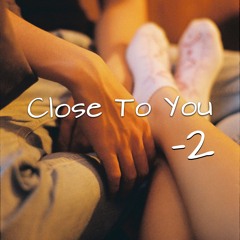 |Close To You|