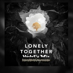 Avicii Lonely Together (Hadefy Remix)
