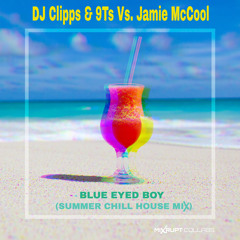 DJ Clipps & 9Ts Vs. Jamie McCool - Blue Eyed Boy (Summer Chill House mix)