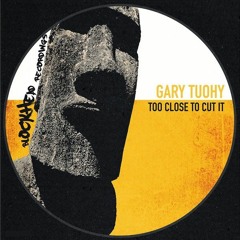 Gary Tuohy - Too Close To Cut It   *OUT NOW*