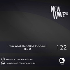 New Wave BG Guest Podcast 122 by ILL-Q
