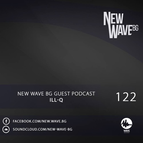 New Wave BG Guest Podcast 122 by ILL-Q