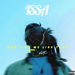 Dont Do Me Like That by Issa (Feat. Jacquees)