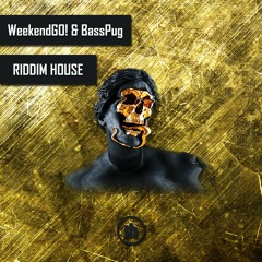 WeekendGO! & Basspug - Riddim House