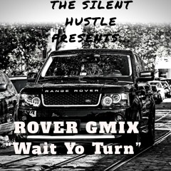 Wait Yo Turn (Rover Gmix)