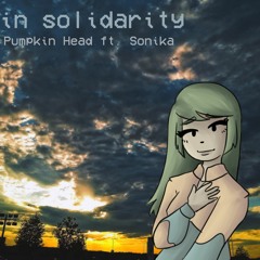【Sonika】 In Solidarity 【Original Song】
