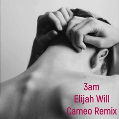 Elijah Will - 3am (Cameo Remix)