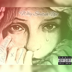 Why Switch Up feat, Creamaveli3600 (prod.illWillBeatz x Nebula Beatz)