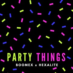 BOOMEX x HEXALITE - Party Things
