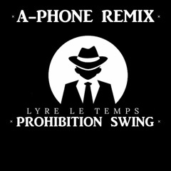 Lyre Le Temps - Prohibition Swing (Grafter - A-phone Remix)