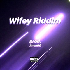 WIfey Riddim (prod. Amm00)