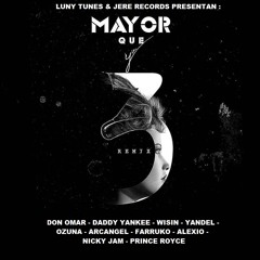 Mayor Que Yo3 (Remix) [feat. Don Omar, Daddy Yankee, Prince Royce, Nicky Jam, Ozuna & Mas]