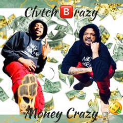 Clvtch Brazy - Money Crazy