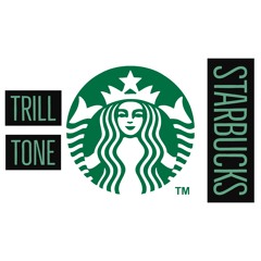 Trill Tone - Starbucks ☕️ (Prod. DURAO)