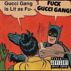 Fuck Gucci Gang