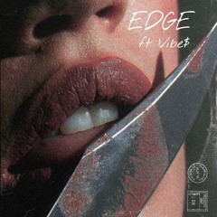 Edge (Feat. Vibe$ Tha $age) ( Prod. Cxdy )