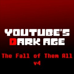 YouTube's Dark Age - THE FALL OF THEM ALL v4 (By Ghist) (feat. KompleteKrysys and DashingToadie)