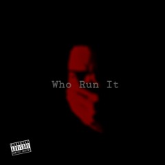 Who Run It