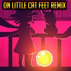 On Little Cat Feet Remix