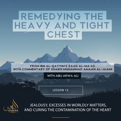 Lesson 13: Jealousy, Excesses In Worldly Matters, and Curing The Contamination Of The Heart