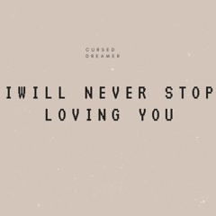 i will never stop loving you
