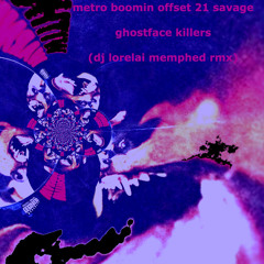 metro boomin offset 21 savage - ghostface killers (dj lorelai memphed rmx)