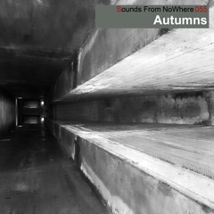 Sounds From NoWhere Podcast #055 - Autumns