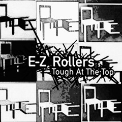 E - Z Rollers - Tough At The Top(scalpel mix)