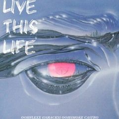 Live This Life - Ft. 456RACK$ + OOHSMOKE + CA$TRO (Pro. SkudNewbie)