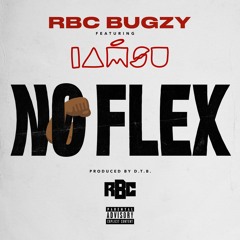 No Flex - RBC Bugzy Ft. Iamsu