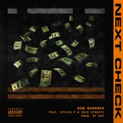 Next Check (feat. Styles P & Cris Streetz) [prod by. Noc]