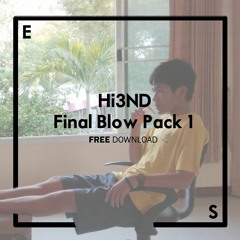 Hi3ND Final Blow Pack Vol.1 (Mashup/Edit) [FREE DOWNLOAD]