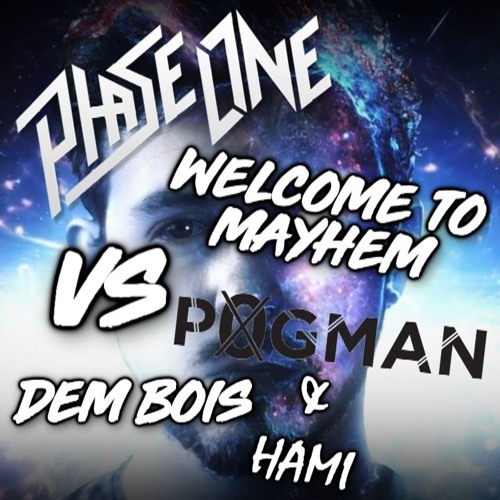 PhaseOne - Welcome To Mayhem Vs. Pogman X Hami - Dem Bois (uSAYbFLOW Mashup)