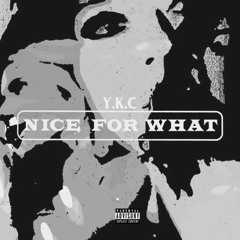 y.k.c - Nice For What - remix