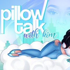 Pillow Talk with Kim ep 1