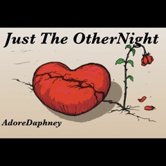 AdoreDaphney -Just The Other Night  (Prod.DreJon)