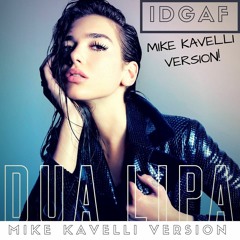 Dua Lipa - IDGAF! (Mike Kavelli Version)