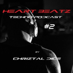 Heart Beatz Techno Podcast #2 - Chriztal Dice - April 2018