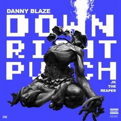 Danny Blaze featuring J.K. The Reaper - Down, Right, Punch