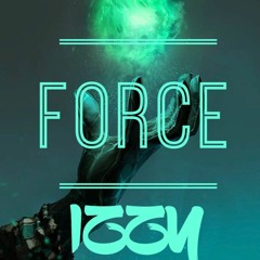 Izzy - Force (Prod. Gooney Tunes)