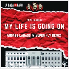 Cecilia Krul - My Life Is Going On [Andres LaBass & Super Fly Remix] FREE DOWNLOAD