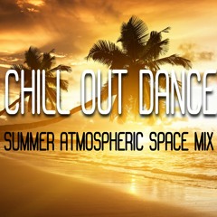 Chill Out Dance | Atmospheric Summer Space Mix 2018