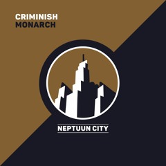 Criminish - Monarch [Neptuun City]