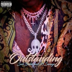 SahBabii - Outstanding (Feat. 21 Savage)Chopped - Screwed