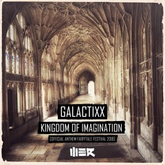 Galactixx - Kingdom Of Imagination (Official Fairytale Festival Anthem 2018)