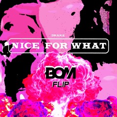 Nice For What (B.O.M Flip)