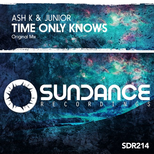 Ash K & Junior - Time Only Knows (Original Mix)[Sundance Recordings]