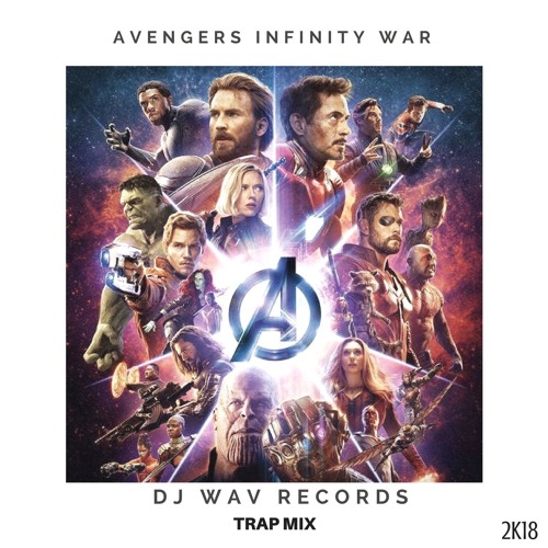 Stream AVENGERS Infinity War Theme Trap Mix By Dj Wav Records by Dj Wav  Records | Listen online for free on SoundCloud