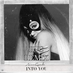 Ariana Grande - Into You (BVC Remix)
